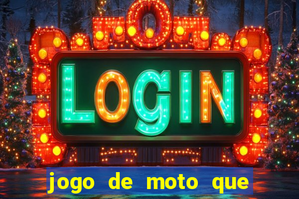 jogo de moto que da grau